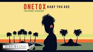 Onetox  Baby You Are ft Evin Rush [upl. by Hadlee]