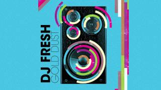 DJ Fresh  Gold Dust Audio Only [upl. by Silvanus]