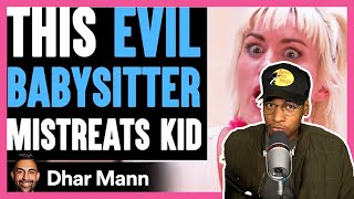 EVIL BABYSITTER Mistreats KID What Happens Next Is Shocking  Dhar Mann  REACTION [upl. by Eleni]