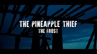 The Pineapple Thief  The Frost  Official Video taken from It Leads To This [upl. by Neyut]