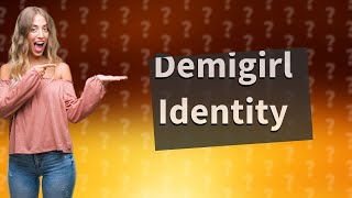 How do I know if Im a demigirl [upl. by Christoph]