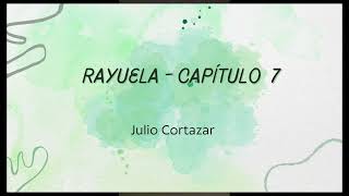 Rayuela  Capítulo 7  Julio Cortazar [upl. by Icyac]