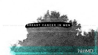 The Basics Breast Cancer in Men  WebMD [upl. by Llenra]