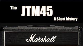 The Marshall JTM45 A Short History featuring Jeff McErlain [upl. by Bander]