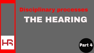 Disciplinary Processes Part 4 the hearing [upl. by Ris]