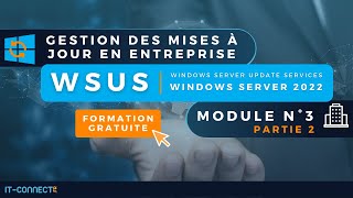 Formation WSUS  Module 3  WSUS  ADCS pour passer en HTTPS avec un certificat [upl. by Lussier]