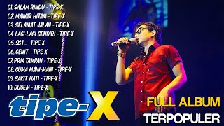 TIPE X FULL ALBUM TERBAIK 2024  Mawar Hitam Selamat Jalan Salam Rindu [upl. by Philipp]