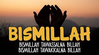 BISMILLAH  بسم الله  Bismillah Tawassalna Billah  Bismillah Tawakkalna Billah  El Ghoniy [upl. by Nlocnil]