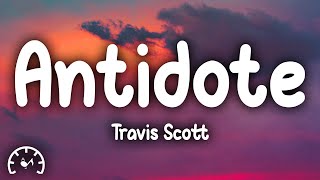 Travis Scott  Antidote Lyrics [upl. by Anitsej]