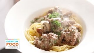 Beef Stroganoff Meatballs  Everyday Food with Sarah Carey [upl. by Yddur]