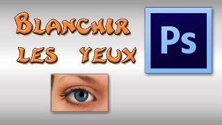 Photoshop comment blanchir le blanc dun oeil   Tuto [upl. by Narbig906]