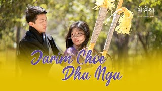 JARIM CHOE DHA NGA by Jigme Lodhen Wangchuk Official Music Video འཇའ་རིསམོ་ཁྱོད་དང་ང་། [upl. by Asoramla342]