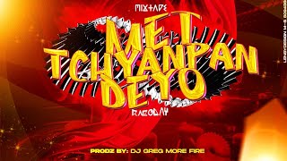 MIXTAPE MET TCHYANPAN DEYÒ BY DJ GREG MOREFIRE 2024 [upl. by Relyk]