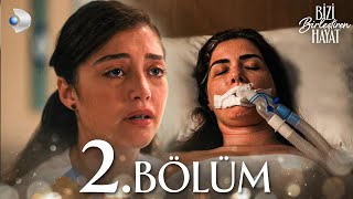 Bizi Birleştiren Hayat 2 Bölüm  Full Bölüm [upl. by Cerelia]