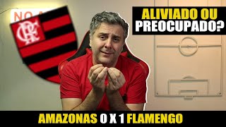 FLAMENGO vence o AMAZONAS aliviado ou preocupado [upl. by Airamalegna]