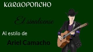 karaoke quotel sinaloensequot al estilo de Ariel Camacho pista original [upl. by Ayotak]