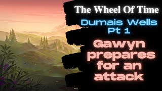 Dumais Wells part 16  Gawyn Trakand prepares for an attack [upl. by Kilan]