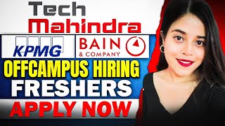 🔥 TECH MAHINDRA KPMG JP BAIN amp COMPANY HIRING  FRESHERS  OFF CAMPUS OPPORTUNITY  APPLY NOW 🔥 [upl. by Renaud]