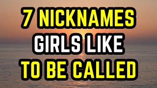 7 Nicknames Girls Like To Be Called [upl. by Particia]