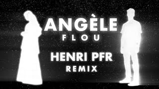 Angèle  Flou Henri PFR Remix [upl. by Celisse]