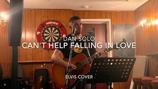 Dan Solo  Cant Help Falling In Love Elvis cover [upl. by Dollie496]