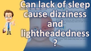 Can lack of sleep cause dizziness and lightheadedness   Best Health FAQ Channel [upl. by Htenaj]