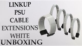 LINKUP  PSU CABLE EXTENSION SLEEVED CUSTOMER MOD GPU PC BRADIDED wCOMB KIT WHITE UNBOXING  4K [upl. by Eulalie]