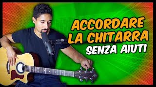 Come ACCORDARE LA CHITARRA SENZA AIUTI e senza accordatore  Lezioni di Chitarra per Principianti [upl. by Renault112]