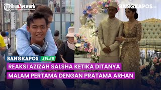 Reaksi Azizah Salsha ketika Ditanya Malam Pertama dengan Pratama Arhan [upl. by Whitaker]