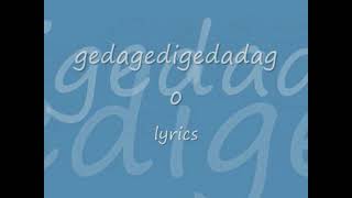 gegagedigedagedago  lyrics [upl. by Ayifa]