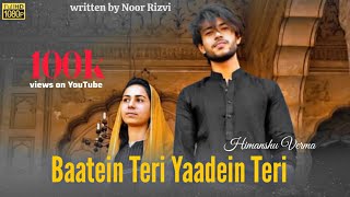 Baatein Teri Yaadein Teri Official Video Himanshu Verma ft Noor Rizvi  Amna Sufiyan  Desi Dhun [upl. by Eiznikam]