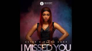 ASTAR  I missed you ft Aïcha Koné  Official Audio [upl. by Alokin]