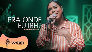 Amanda Crhis  Pra Onde Eu Irei Cover Morada [upl. by Bosch66]