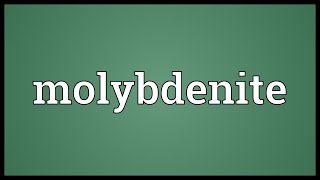 Molybdenite Meaning [upl. by Dorolice]