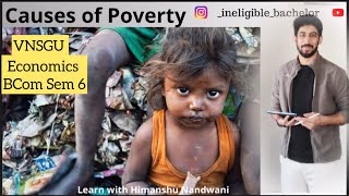 BCom Sem 6  Economics  Causes of Poverty  VNSGU  poverty himanshunandwani [upl. by Llebyram]