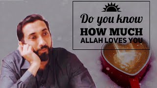 Do You Know How Much Allah Loves You  Nouman Ali Khan [upl. by Airbas]