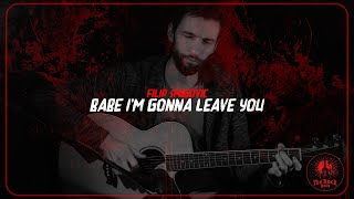 Filip Smigovic  Babe Im Gonna Leave You Guitar Cover [upl. by Adneral]