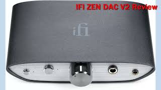 IFI ZEN DAC V2 Review [upl. by Ching142]