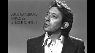 SERGE GAINSBOURG  INITIALS BB VERSION LONGUE REMIXEE [upl. by Kaltman]