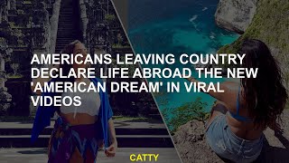 Americans who leave the country declare life abroad in viral videos new American dream [upl. by Remmos]