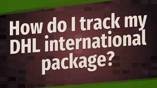 How do I track my DHL international package [upl. by Adrahs]