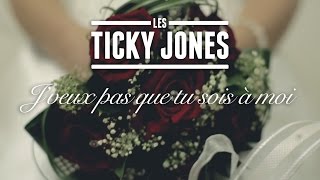 Jveux pas que tu sois à moi  Les Ticky Jones [upl. by Aisylla]