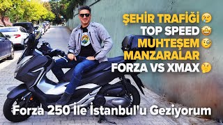 Forza 250 İle İstanbulu Geziyorum  ŞEHİR TRAFİĞİTOP SPEED MUHTEŞEM MANZARALAR FORZA VS XMAX [upl. by Karame924]