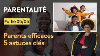 5 astuces clés pour être un parent efficace Série Parentalité 55 [upl. by Vassili]