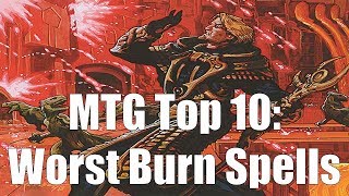 MTG Top 10 Worst Burn Spells  Magic the Gathering  Episode 93 [upl. by Idnim]