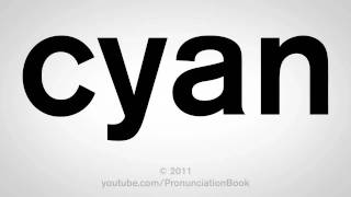 How To Pronounce Cyan [upl. by Ahsiuqet]