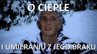 O cieple i umieraniu z jego braku [upl. by Sessilu]