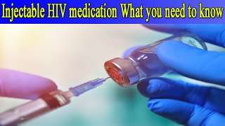 Injectable HIV medication What you need to know [upl. by Bendite]