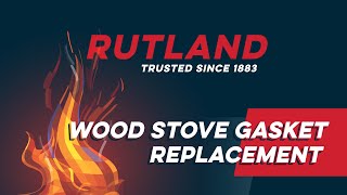 Wood Stove Gasket Replacement by RUTLAND Products [upl. by Aivatahs817]