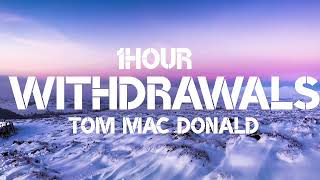 Tom MacDOnald  Withdrawals 1Hour [upl. by Gnes964]